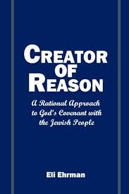 Creator of Reason: A Rational Approach to God's Covenant with the Jewish  People