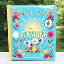 Will You Be My Sunshine Childrens Board Book Love You Always Julia Lobo Nicola Slater 9781680520279 Amaz Stories For Kids Kindergarten Books Board Books
