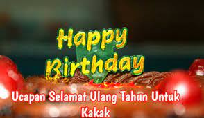 Banyak kata kata ucapan ulang tahun dalam berbagai. Ucapan Ulang Tahun Untuk Kakak Laki Laki Dan Perempuan