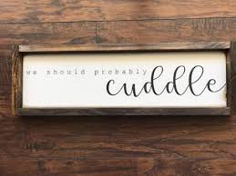 We Should Cuddle Handmade Wood Signs Rustic Farmhouse Home Decor Homedecoronabudget Handmade Wood Signs Home Decor Signs Country House Decor