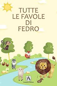 La nostra struttura è leggera per scelta. Tutte Le Favole Di Fedro Le Piu Belle Favole Di Tutti I Tempi Per Bambini Protagonisti I Nostri Amici Animali Italian Edition Kindle Edition By Maria Zirna Children Kindle Ebooks