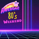 Awesome 80’s Weekend