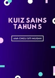 You can do the exercises id: Kuiz Sains Tahun 5 Science Quiz Quizizz