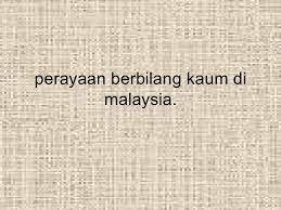 Di malaysia, hari raya aidilfitri disambut dengan meriah. Perayaan Berbilang Kaum Di Malaysia