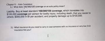 Check spelling or type a new query. Chapter 8 Auto Insurance 1 What Does 100 300 100 Chegg Com