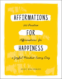 Here are 77 of the most inspiring positive affirmations to change your life. Affirmations For Happiness 200 Positive Affirmations For A Joyful Mindset Every Day By Kelsey Aida Roualdes