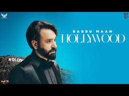 Babbu Maan Latest Punjabi Song Quot Hollywood Mein Rahati Hai Quot Hollywood Songs New Album Song Old Song Lyrics