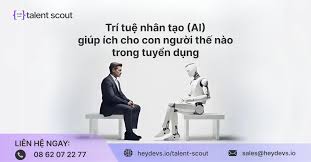 Trí tuệ nhân tạo (AI) giúp ích cho con người thế nào trong tuyển dụng