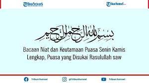Bacaan Niat Puasa Senin Kamis Lengkap Arab Latin Arti Ini Yang Membedakan Dengan Puasa Lainnya Tribun Sumsel