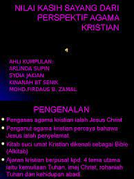 Melalui pendidikan agama kristen tuhan berkenan untuk mengajar, memelihara, serta mengembangkan komunitas kristen. Nilai Kasih Sayang Dari Perspektif Agama Kristian