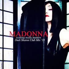 Looking at my life it's very clear to me i lived so selfishly i was the only one. Stream Madonna Nothing Really Matter Dudi Sharon Club Mix18 By Dudi Sharon Listen Online For Free On Soundcloud