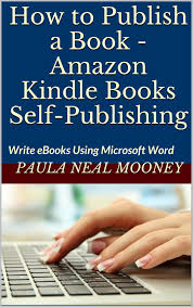 How To Publish A Book Amazon Kindle Books Self Publishing Write Ebooks Using Microsoft Word Publish Them Amazon Kindle Books Ebook Writing Writing A Book