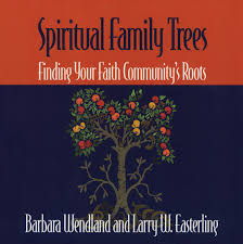Spiritual Family Trees: Finding Your Faith Community's Roots: Wendland,  Barbara, Easterling, Larry W.: 9781566992497: Amazon.com: Books