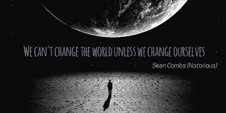 Sean Combs We Can T Change The World Unless We Change Ourselves Movie Quotes Famous Movie Quotes Sean Combs