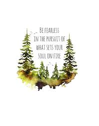 Be Fearless In The Pursuit Of What Sets Your Soul On Fire Inspirational Quote Fearless Quote Watercolor Print Nursery Wall Art Nature Quotes Fearless Quotes Peace Quotes
