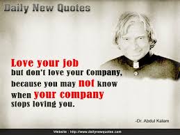 Love Your Job But Don T Love Your Company Because You May Not Know When Your Company Stops Loving You New Quotes Words Of Wisdom Quotes