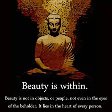 When You See Beauty With Your Heart There Is Nothing Outside Of You That You Need You Are A Beautiful Sparkling Light Buddhism Quote Buddha Buddha Thoughts