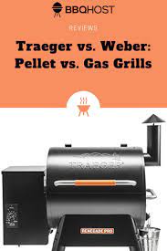 Traeger Vs Weber Pellet Grills Vs Gas Grills Traeger Grilling Louisiana Grills