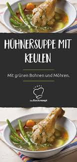 Mmmhhh Diese Leckere Huhnersuppe Enthalt Mal Kein Filet Sondern Ganze Huhnerkeulen Dazu Gibt S In Der Suppe Viel Gemu Huhnersuppe Rezept Rezepte Huhnersuppe