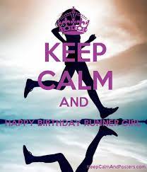 Keep Calm And Happy Birthday Runner Girl Happy Birthday Fitness Happy Birthday Meme Funny Happy Birthday Meme