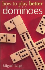 How to win in dominoes? How To Play Better Dominoes Lugo Miguel 9780806982991 Amazon Com Books