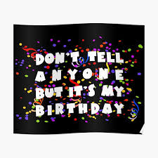 Start studying wann hast du geburtstag?. Sag Es Niemandem Aber Ich Habe Geburtstag Poster Von Monslunae Redbubble