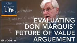 36 Evaluating Don Marquis Future Of Value Argument Youtube