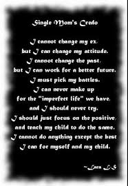 Single mom quotes to remind of their strength and capabilities. Single Mom Creed Photo By Kirasmommy062 Photobucket Mom Quotes Single Mom Quotes Single Mom Life