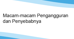 We did not find results for: Macam Macam Pengangguran Dan Penyebabnya