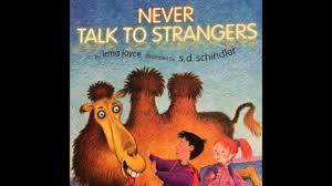 Maybe you would like to learn more about one of these? Never Talk To Strangers By Irma Joyce Retold By Bob Youtube