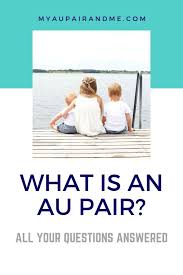 What Is An Au Pair Au Pair Live In Nanny Parenting Tweens