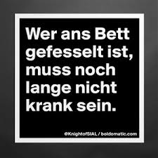 Mitten auf der straße wurde ein ans bett gefesselter leichnam entdeckt. Wer Ans Bett Gefesselt Ist Muss Noch Lange Nicht Museum Quality Poster 16x16in By Knightofsial Boldomatic Shop