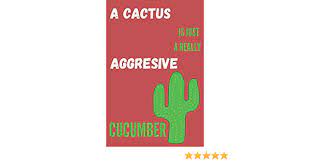 Fizello cute a cactus is just a really aggressive cucumber en iyi fiyatla hepsiburada'dan satın alın! A Cactus Is Just A Really Aggresive Cucumber Funny Cactus Quotes Composition Notebook Journal For Plants Lovers To Writing 6x9 Inch College Ruled 120 Blank Pages Green White Red Pattern Report Herbs 9781095525197 Amazon Com