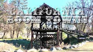Boom Towns Of The California Gold Rush Youtube