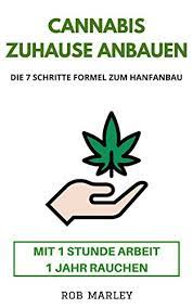 Cannabis outdoor anbauen wenn du cannabis im freien anbauen kannst, schätze dich glücklich, da dies ein sehr lohnendes abenteuer sein kann. Cannabis Zuhause Anbauen Mit 1 Stunde Arbeit 1 Jahr Rauchen Die 7 Schritte Formel Zum Hanfanbau Cannabis Buch Cannabis Anbau Homegrowing Hanf Anbauen Mariuhana Anbau Weed Gras Thc Cbd Ebook