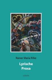 La prosa es una modalidad de expresión natural del lenguaje que, a diferencia de la poesía, no por ejemplo, la prosa literaria se asemeja más al verso que la prosa coloquial o la prosa científica que. Lyrische Prosa Fruhe Erzahlungen Rainer Maria Rilke Softcover Epubli