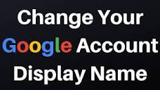 How To Change Your Google Account Display Name - YouTube