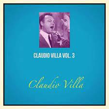 Tenor claudio villa was born claudio pica in the trastevere quarter of rome in 1926. Claudio Villa Vol 3 Song Download Claudio Villa Vol 3 Mp3 Song Download Free Online Songs Hungama Com