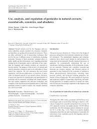 Biological control methods use living organisms such as natural predators, parasites and pathogens to control pest populations on garden plants. Pdf Use Analysis And Regulation Of Pesticides In Natural Extracts Essential Oils Concretes And Absolutes