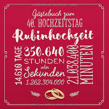 Spruche fur hochzeitstag der eltern. Gastebuch Zum 40 Hochzeitstag Rubinhochzeit Deko Geschenk Zur Feier Der Rubin Hochzeit 40 Jahre Buch Fur Gluckwunsche Und Fotos Der Gaste German Edition Notes Better 9781686310508 Amazon Com Books