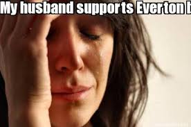 See more of liverpool memes on facebook. Meme Maker My Husband Supports Everton But All He Talks About Is Liverpool Meme Generator