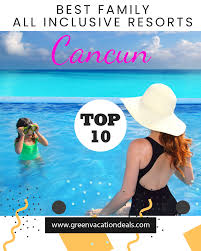 Top 10 Family All Inclusive Resorts In Cancun Green Vacation Deals All Inclusive Resorts Cancun Resorts Inclusive Resorts