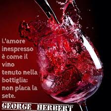 L Amore Inespresso E Come Il Vino Tenuto Nella Bottiglia Non Placa La Sete George Herbert Letteratura Cit Amore