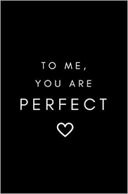 To Me You Are Perfect Love Quotes For Him Romantic Sweet Love Quotes Cute Love Quotes