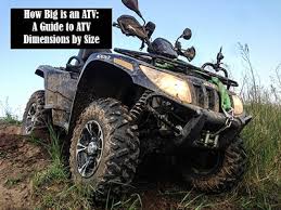 How Big Is An Atv A Guide To Atv Dimensions By Engine Size