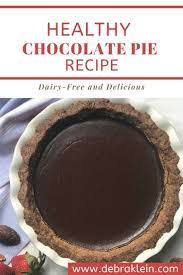 Healthy Chocolate Pie Recipe Recipe Healthy Chocolate Recipes Healthy Chocolate Healthy Chocolate Pies