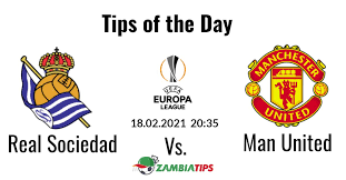 Tips Of The Day 18 02 2021 Real Sociedad Vs Manchester United In 2021 Manchester United Real Sociedad Europa League