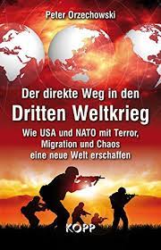 Juli 2013, wahrscheinlich zwischen der nato und russland mit seinen verbündeten. Der Direkte Weg In Den Dritten Weltkrieg Peter Orzechowski Amazon De Bucher