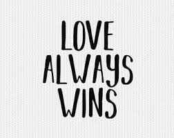 Love Always Wins Svg Dxf File Instant Download Silhouette Cameo Cricut Clip Art Commercial Use Love Always Wins Love Always Silhouette Cameo