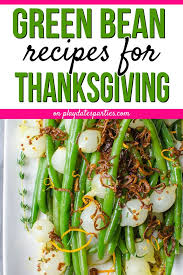 11 Downright Delicious Green Bean Recipes For Thanksgiving Green Bean Recipes Thanksgiving Green Bean Recipe Bean Recipes